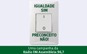 FM Assembleia promove campanha contra o preconceito 