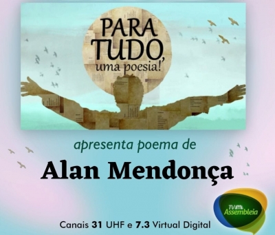 Poema de Alan Mendonça é destaque do “Para Tudo, Uma Poesia”, na TV Assembleia