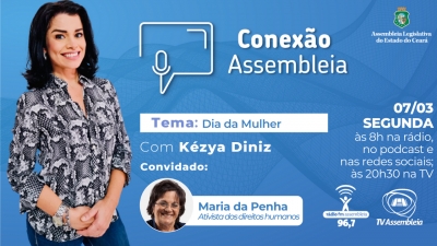 Conexão Assembleia desta segunda-feira entrevista Maria da Penha