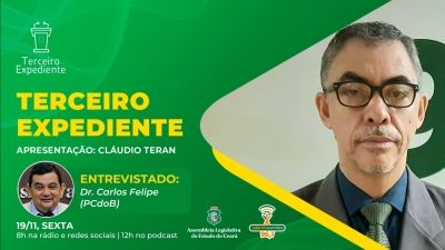 Deputado Carlos Felipe é o convidado do programa Terceiro Expediente