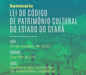 Seminário debate projeto de lei que institui o Código do Patrimônio Cultural do CE