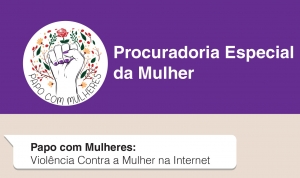 Procuradoria lança nesta quarta projeto Papo com Mulheres