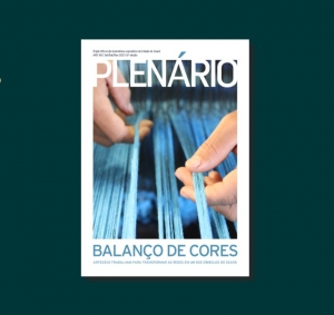 Cores, sonhos, resiliência e direitos são destaques da Revista Plenário