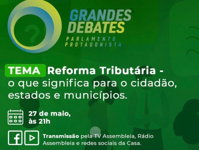 Reforma Tributária e seus impactos na sociedade em pauta no “Grandes Debates”