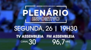 Plenário Esportivo estreia nesta segunda-feira na TV e FM Assembleia